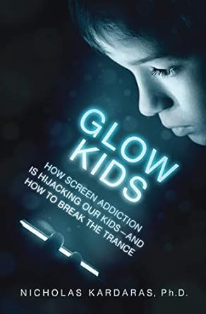 Glow Kids: How Screen Addiction Is Hijacking Our Kids
